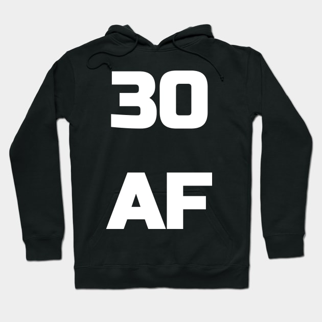 30 AF T-Shirt - 30th Birthday Shirt Men Women Thirty Gift Hoodie by fromherotozero